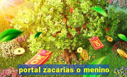 portal zacarias o menino